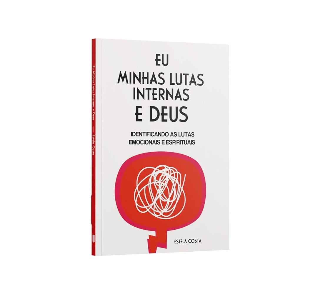 Eu, Minhas Lutas Internas e Deus - Estela Costa