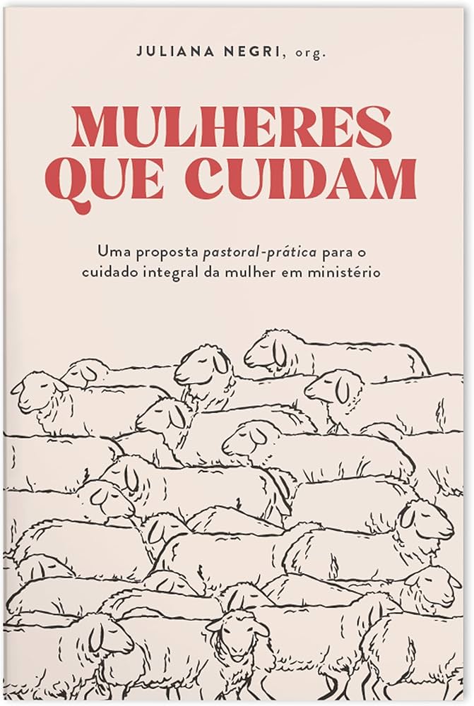 Mulheres Que Cuidam - Juliana Negri