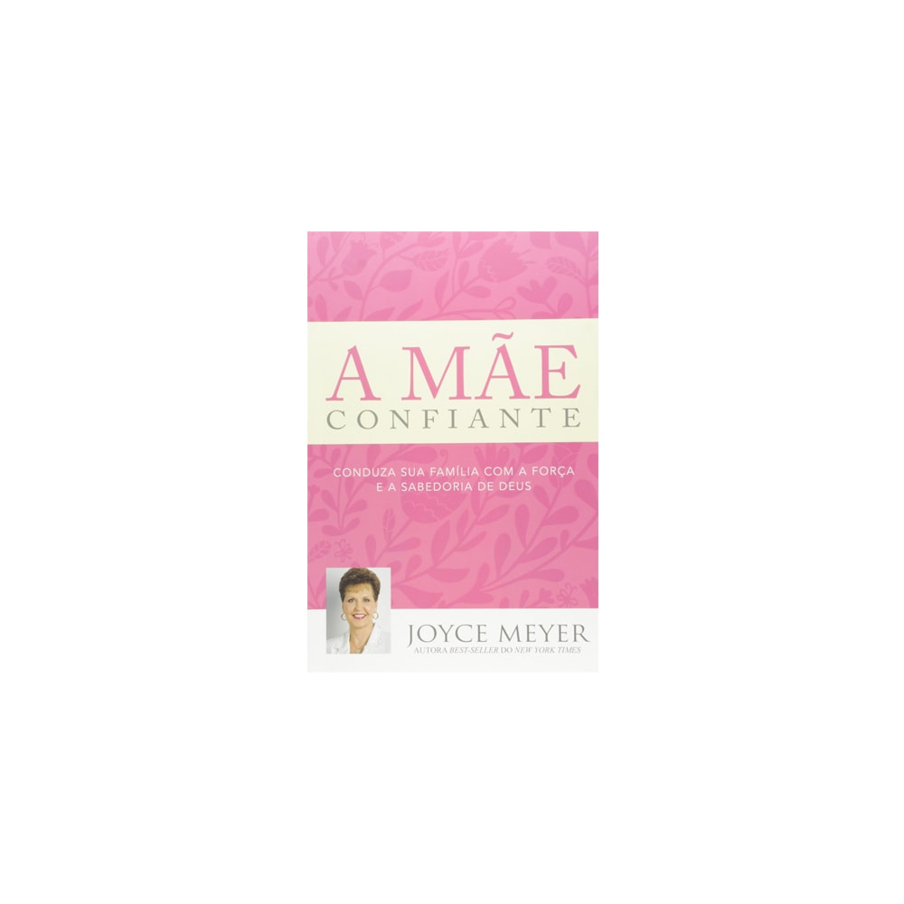 A Mãe Confiante-Joyce Meyer